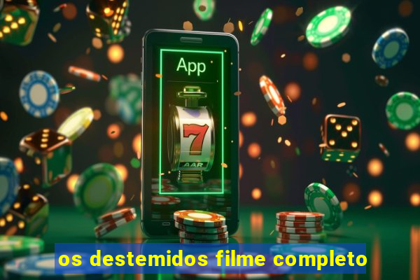 os destemidos filme completo